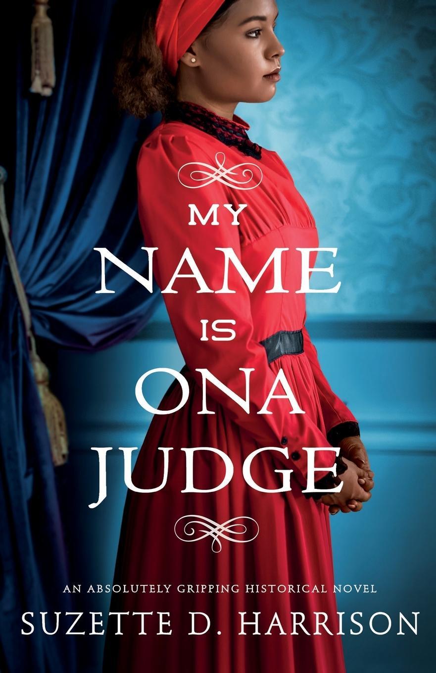 Cover: 9781803140773 | My Name Is Ona Judge | An absolutely gripping historical novel | Buch