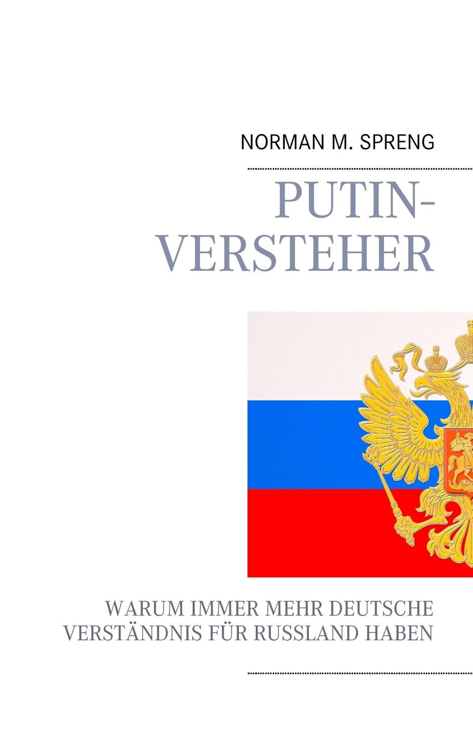 Cover: 9783734750755 | Putin-Versteher | Norman M. Spreng | Taschenbuch | Paperback | 464 S.