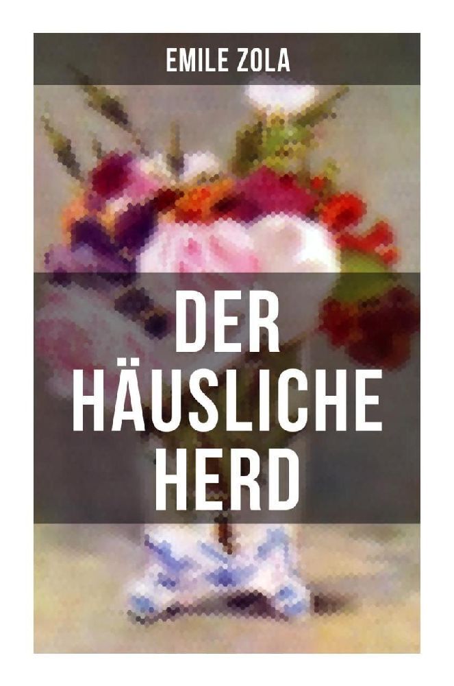 Cover: 9788027256419 | Der häusliche Herd | Pot-Bouille: Die Rougon-Macquart | Emile Zola