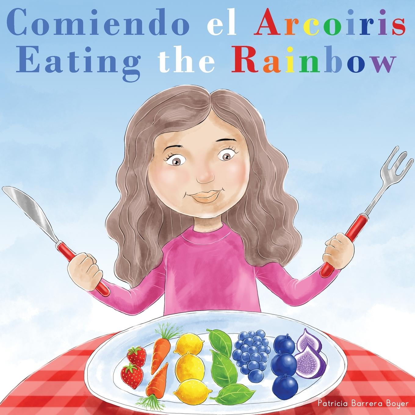 Cover: 9781736312803 | Comiendo el Arcoíris - Eating the Rainbow | Patricia Barrera Boyer