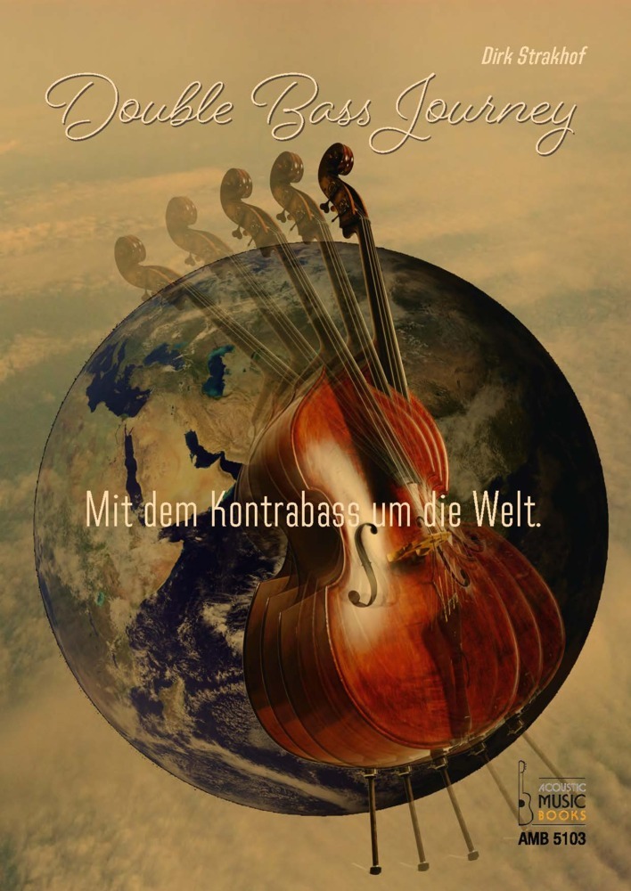 Cover: 9783869475134 | Double Bass Journey. Mit dem Kontrabass um die Welt | Dirk Strakhof