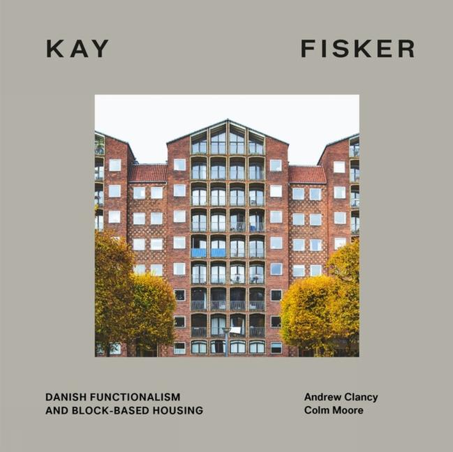 Cover: 9781848224056 | Kay Fisker | Danish Functionalism and Block-Based Housing | Buch