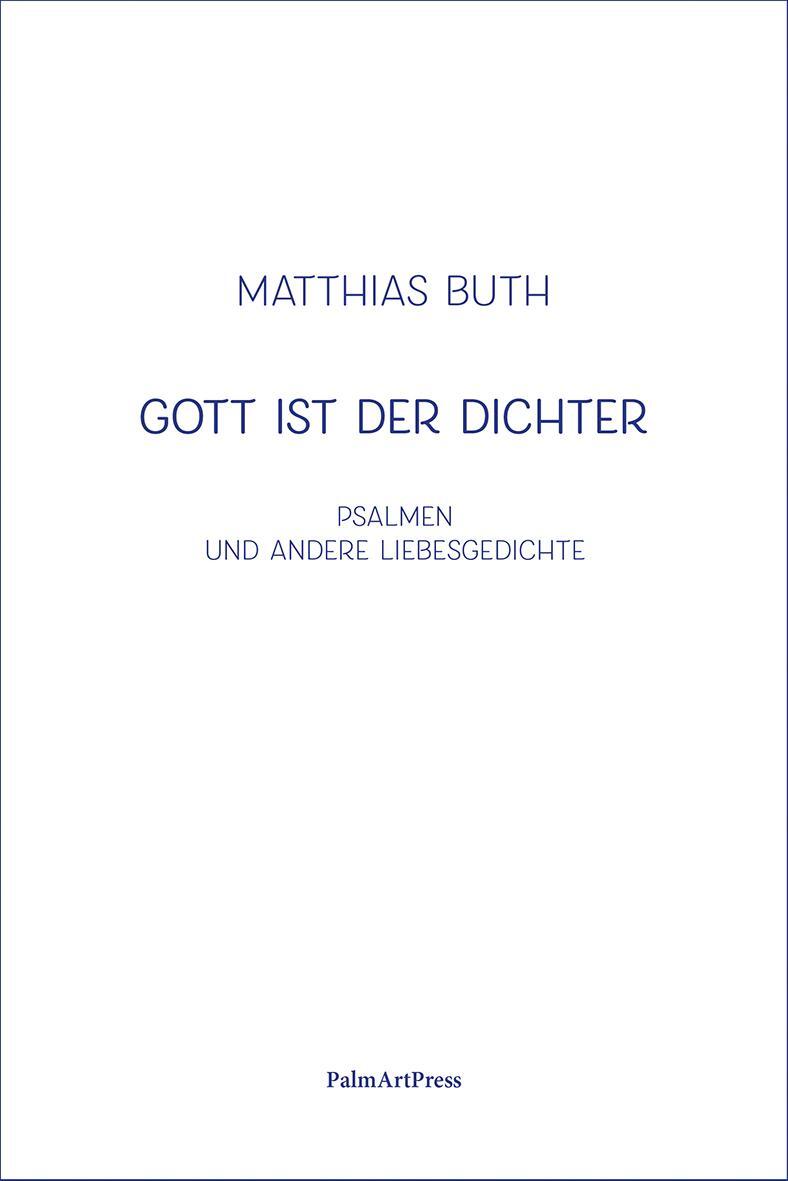 Cover: 9783962581725 | Gott ist der Dichter | Psalmen und andere Liebesgedichte | Buth | Buch