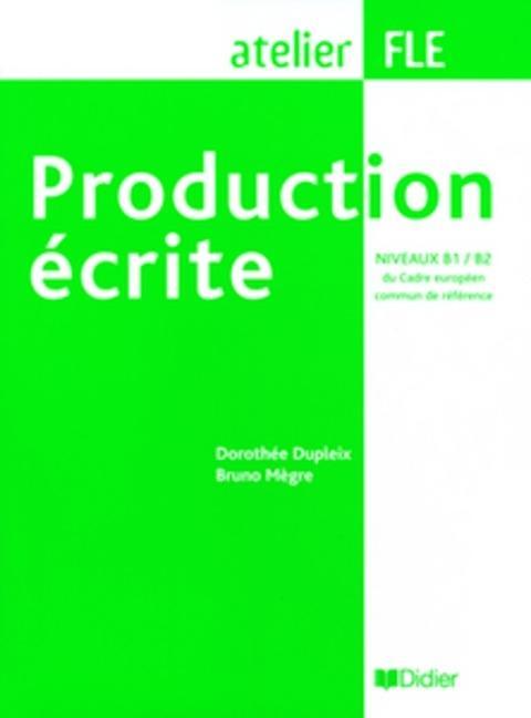 Cover: 9782278058266 | Dupleix, D: Production écrite (Niveaux B1/B2 du Cadre | Übungsbuch