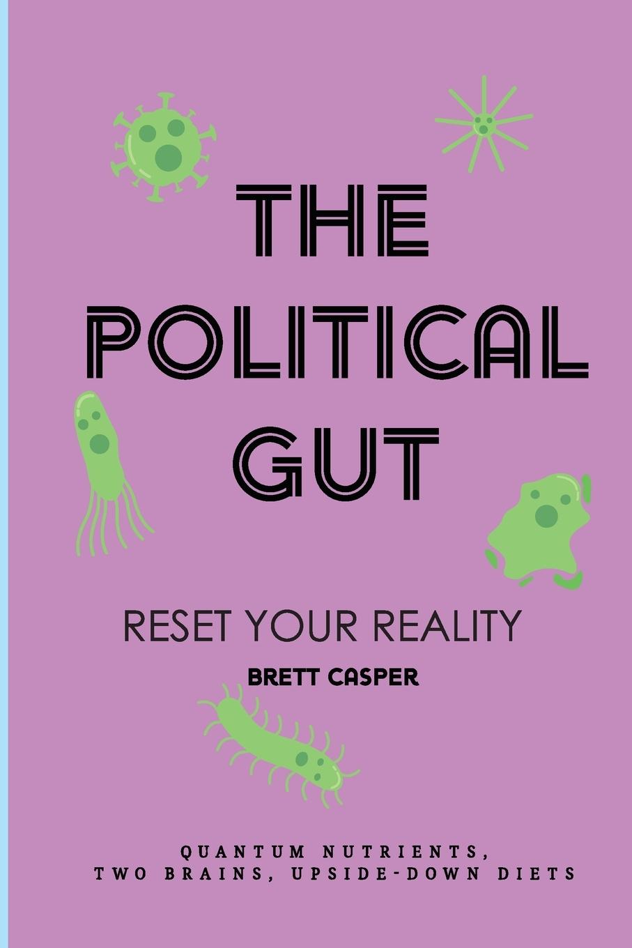 Cover: 9798986157498 | The Political Gut | Quantum Nutrients, Two Brains, Upside-Down Diets