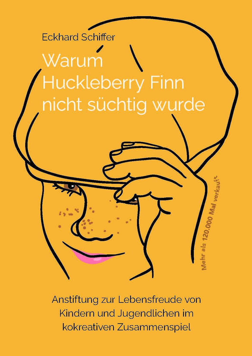 Cover: 9783949646171 | Warum Huckleberry Finn nicht süchtig wurde | Eckhard Schiffer | Buch