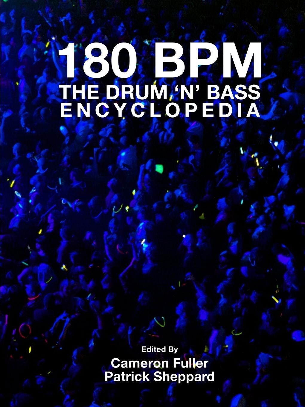 Cover: 9781329404991 | 180 BPM - The Drum 'n' Bass Encyclopedia | Cameron Fuller (u. a.)