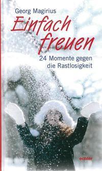 Cover: 9783429043889 | Einfach freuen | 24 Momente gegen die Rastlosigkeit | Georg Magirius