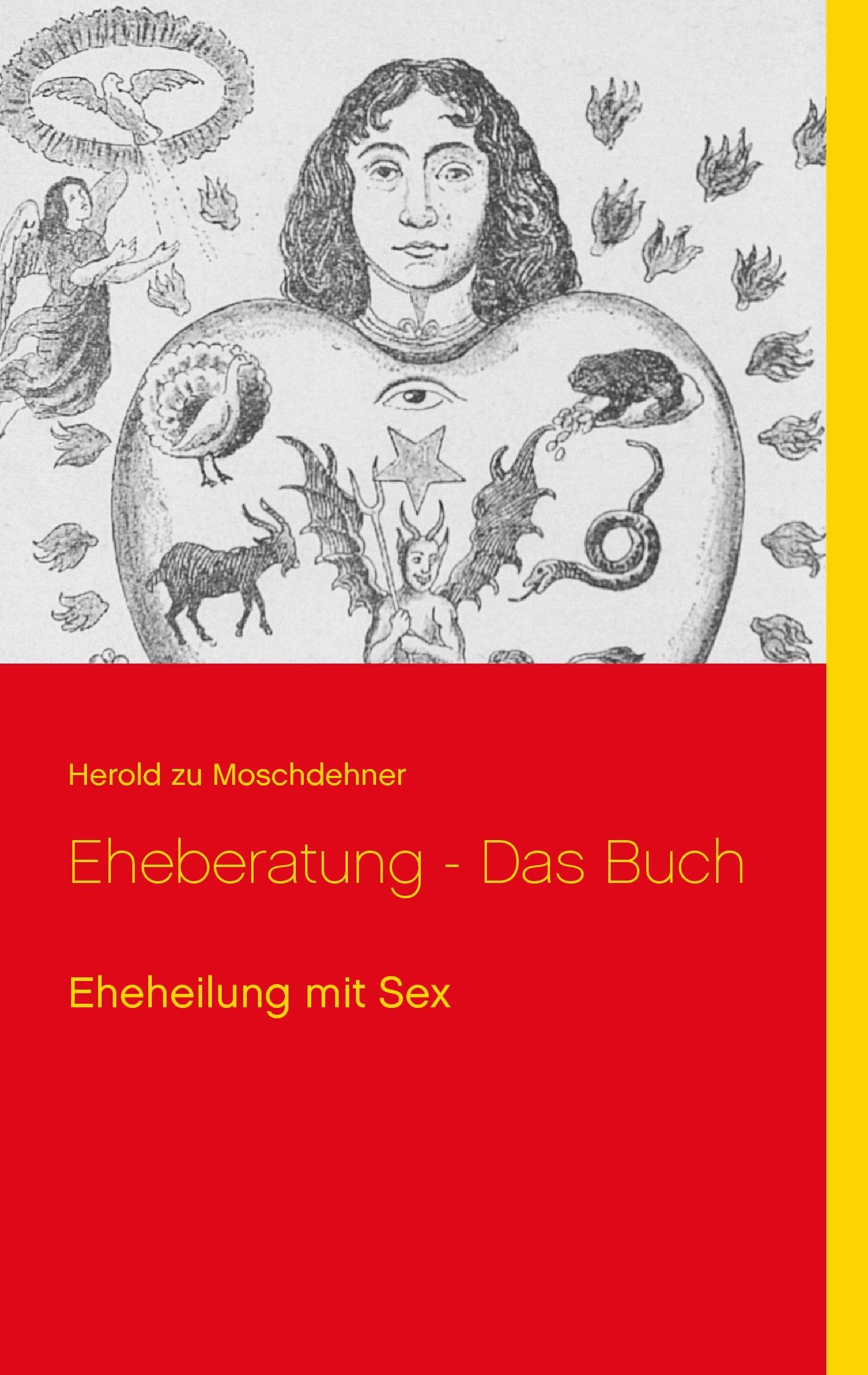 Cover: 9783735739742 | Eheberatung - Das Buch | Eheheilung mit Sex | Herold Zu Moschdehner