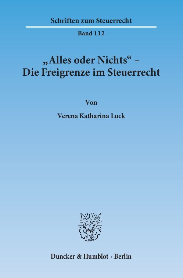 Cover: 9783428142347 | »Alles oder Nichts« - Die Freigrenze im Steuerrecht. | Luck | Buch