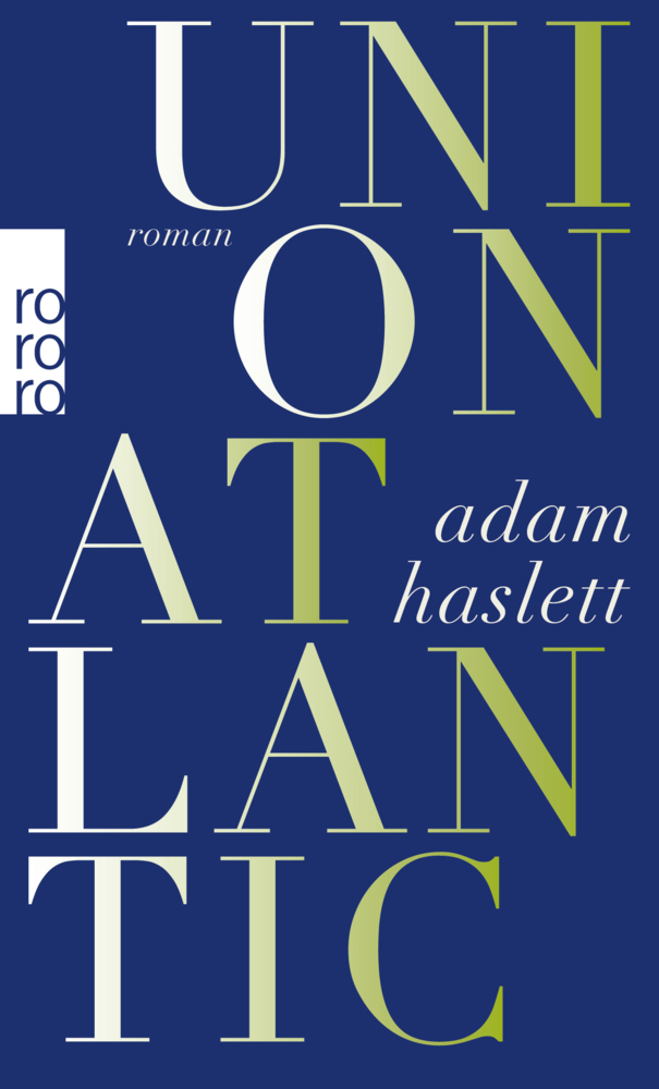 Cover: 9783499252587 | Union Atlantic | Adam Haslett | Taschenbuch | 400 S. | Deutsch | 2011