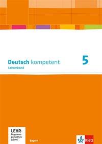 Cover: 9783123160912 | Deutsch kompetent 5. Ausgabe Bayern | Taschenbuch | 304 S. | Deutsch