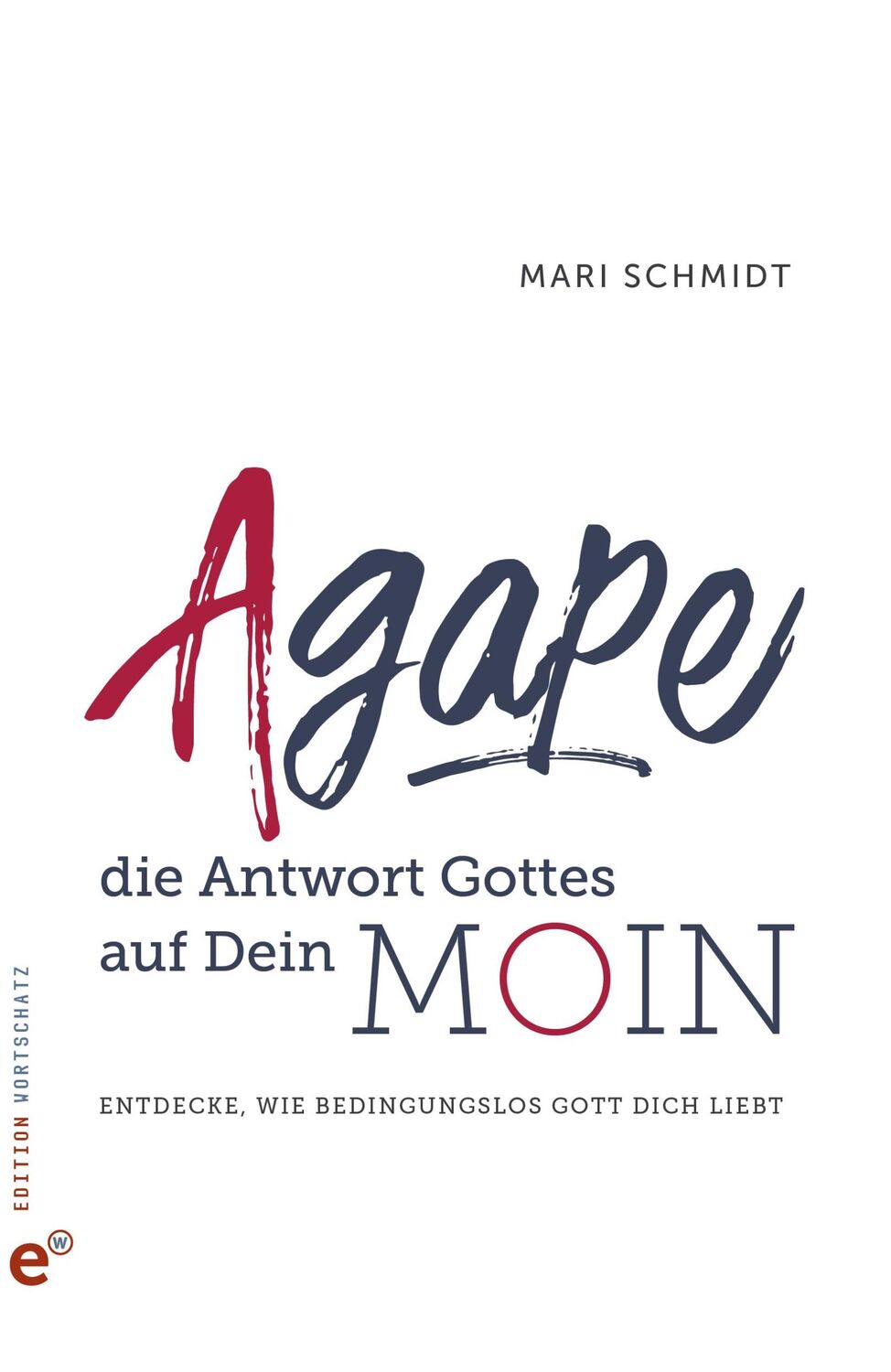 Cover: 9783910955158 | Agape - die Antwort Gottes auf Dein Moin | Mari Schmidt | Buch | 2024