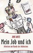 Cover: 9783833461880 | Mein Job und ich | Arbeiten am Rande des Wahnsinns | Jone White | Buch