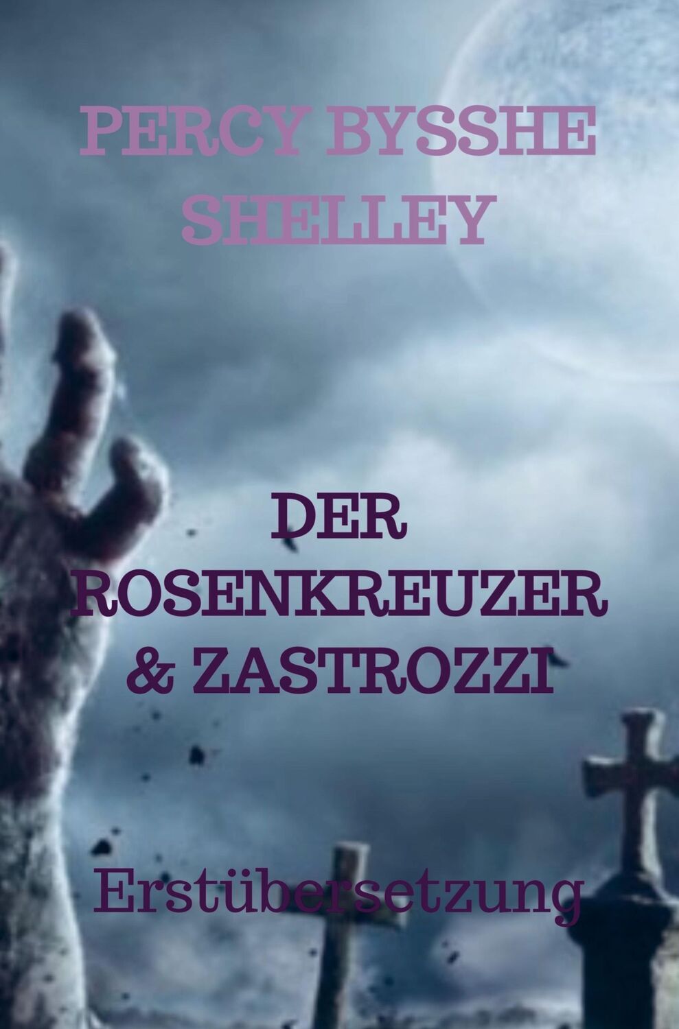 Cover: 9789403654133 | DER ROSENKREUZER &amp; ZASTROZZI | Erstübersetzung | Percy Bysshe Shelley