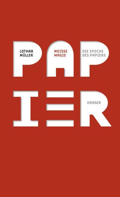 Cover: 9783446239111 | Weiße Magie | Die Epoche des Papiers | Lothar Müller | Taschenbuch