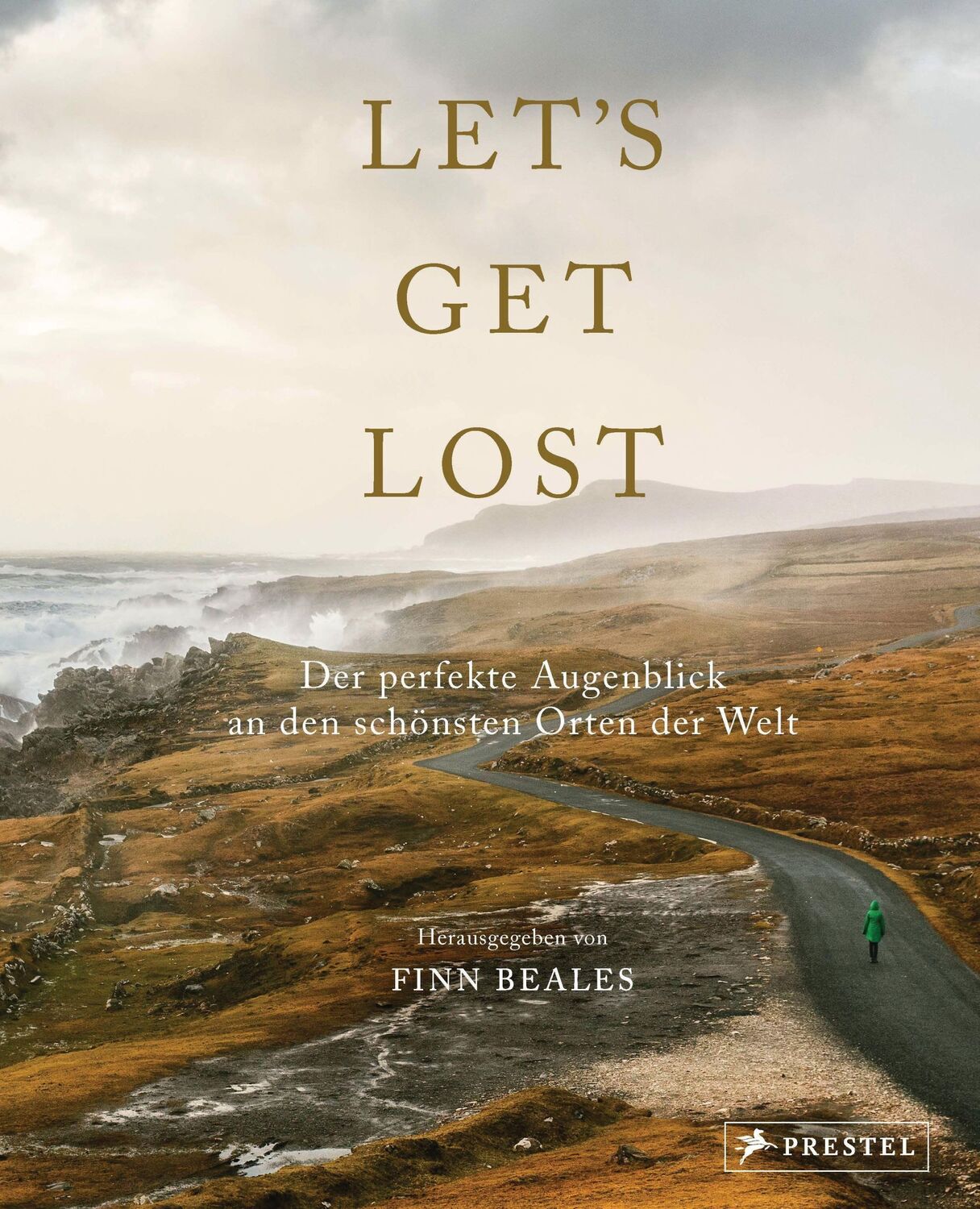 Cover: 9783791388526 | Let's Get Lost: Der perfekte Augenblick an den schönsten Orten der...