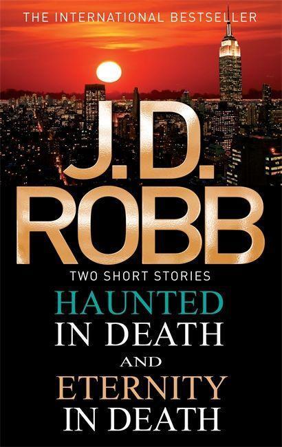 Cover: 9780749958480 | Haunted in Death / Eternity in Death | Two short stories | J. D. Robb