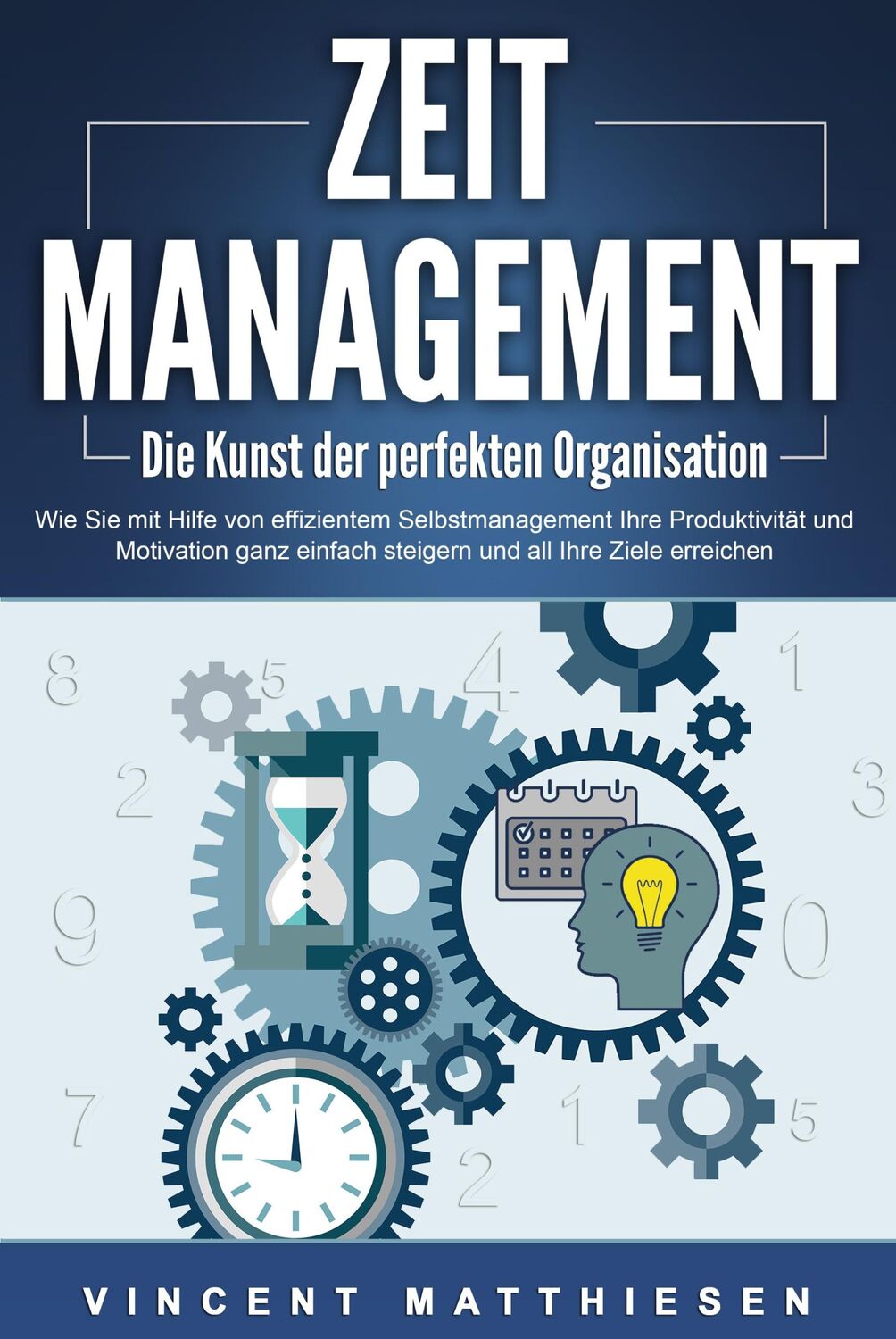 Cover: 9783989371668 | ZEITMANAGEMENT - Die Kunst der perfekten Organisation: Wie Sie mit...