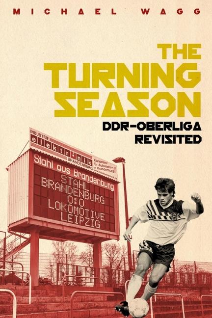 Cover: 9781785317286 | The Turning Season | Ddr-Oberliga Revisited | Michael Wagg | Buch