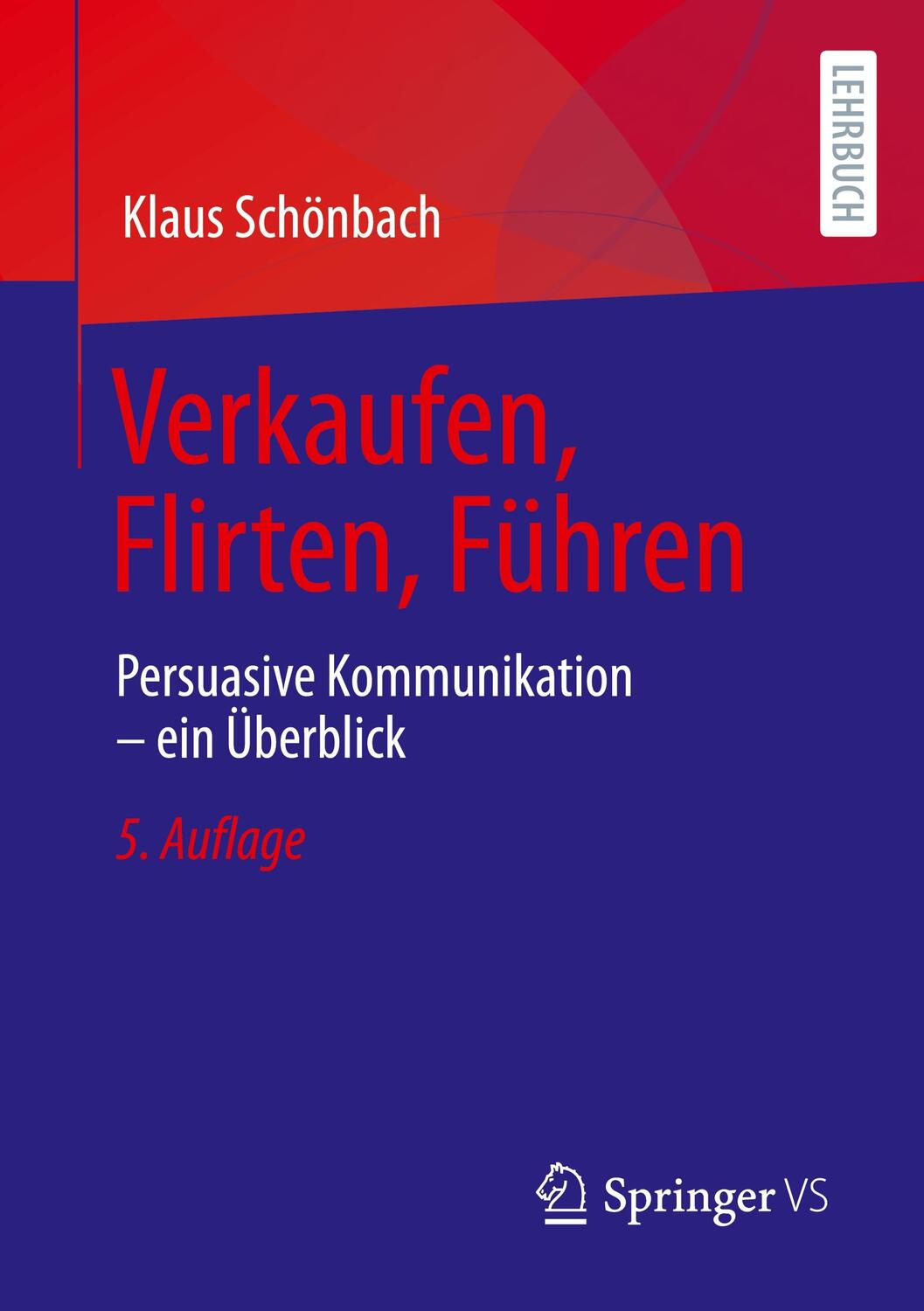 Cover: 9783658361143 | Verkaufen, Flirten, Führen | Persuasive Kommunikation ¿ ein Überblick