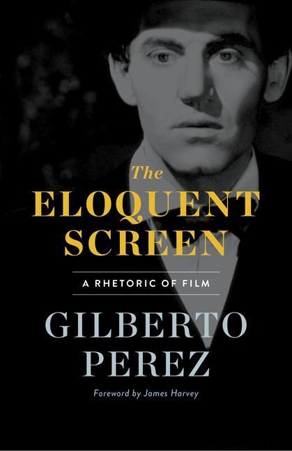 Cover: 9780816641338 | The Eloquent Screen | A Rhetoric of Film | Gilberto Perez | Buch