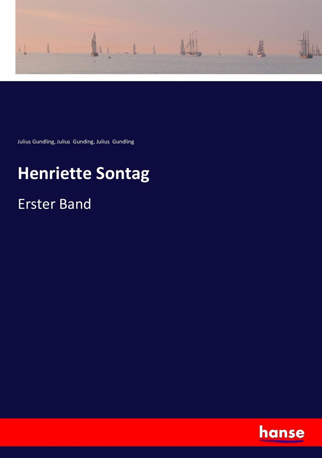 Cover: 9783743431966 | Henriette Sontag | Erster Band | Julius Gundling (u. a.) | Taschenbuch