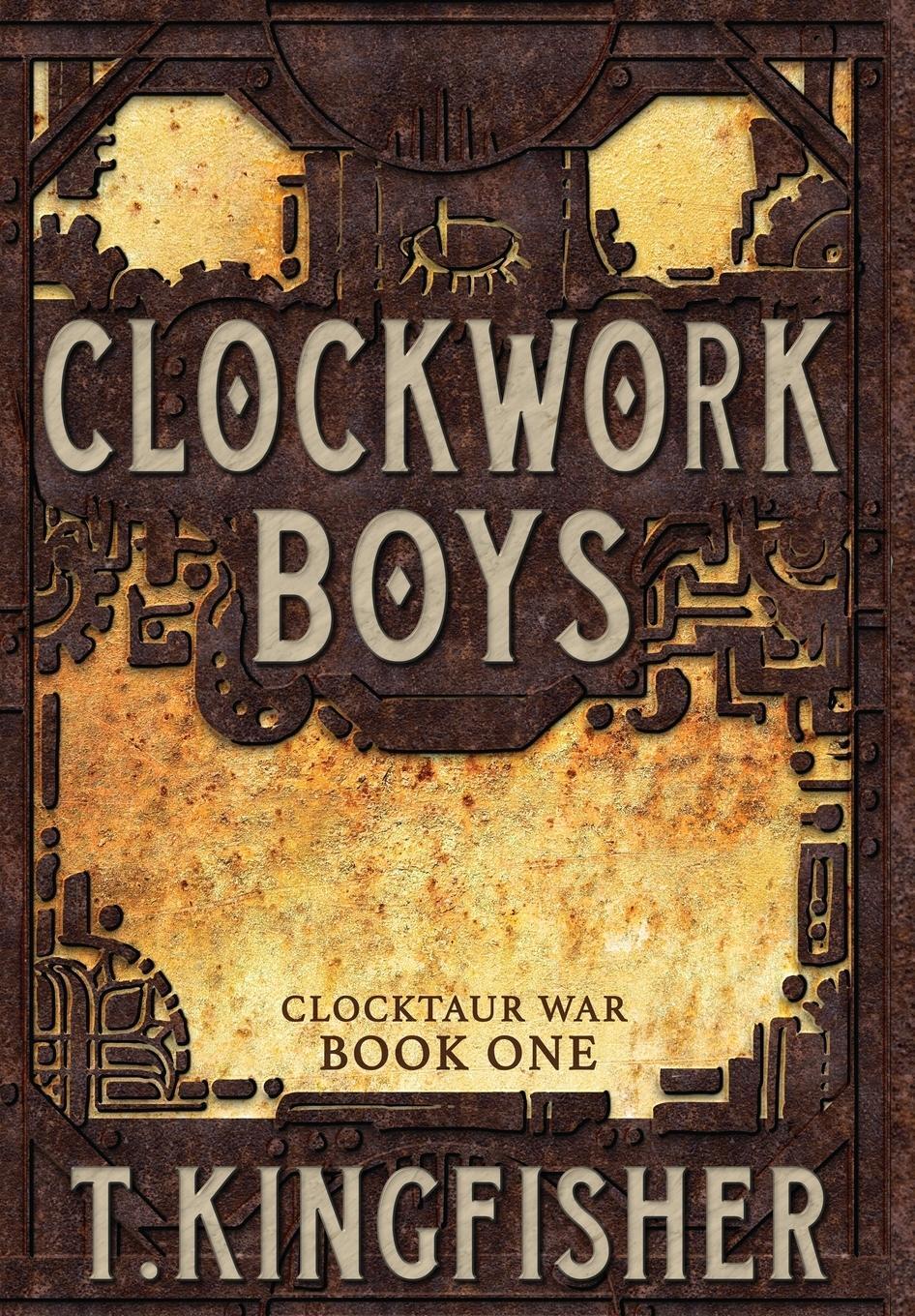 Cover: 9781614504061 | Clockwork Boys | T. Kingfisher | Buch | Clocktaur War | Gebunden