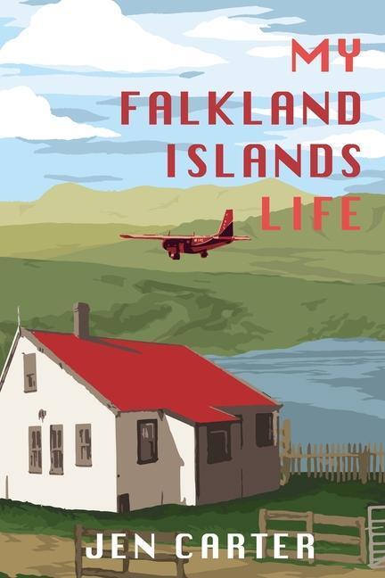 Cover: 9781908567451 | My Falkland Islands Life: One Family's Very British Adventure | Carter