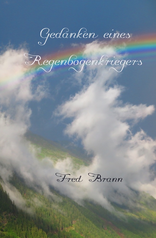 Cover: 9783752972634 | Gedanken eines Regenbogenkriegers | Fred Brann | Taschenbuch | 64 S.