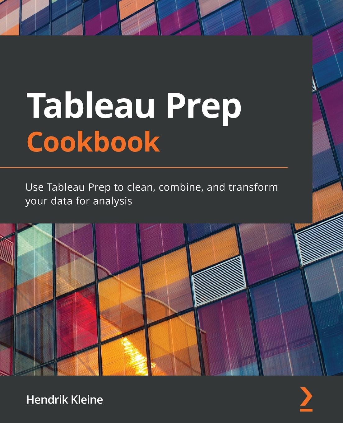 Cover: 9781800563766 | Tableau Prep Cookbook | Hendrik Kleine | Taschenbuch | Englisch | 2021