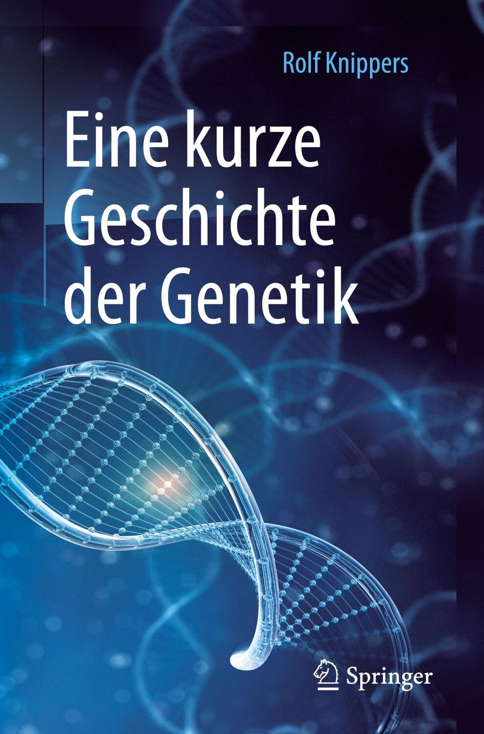 Cover: 9783662535547 | Eine kurze Geschichte der Genetik | Rolf Knippers | Taschenbuch | xvi