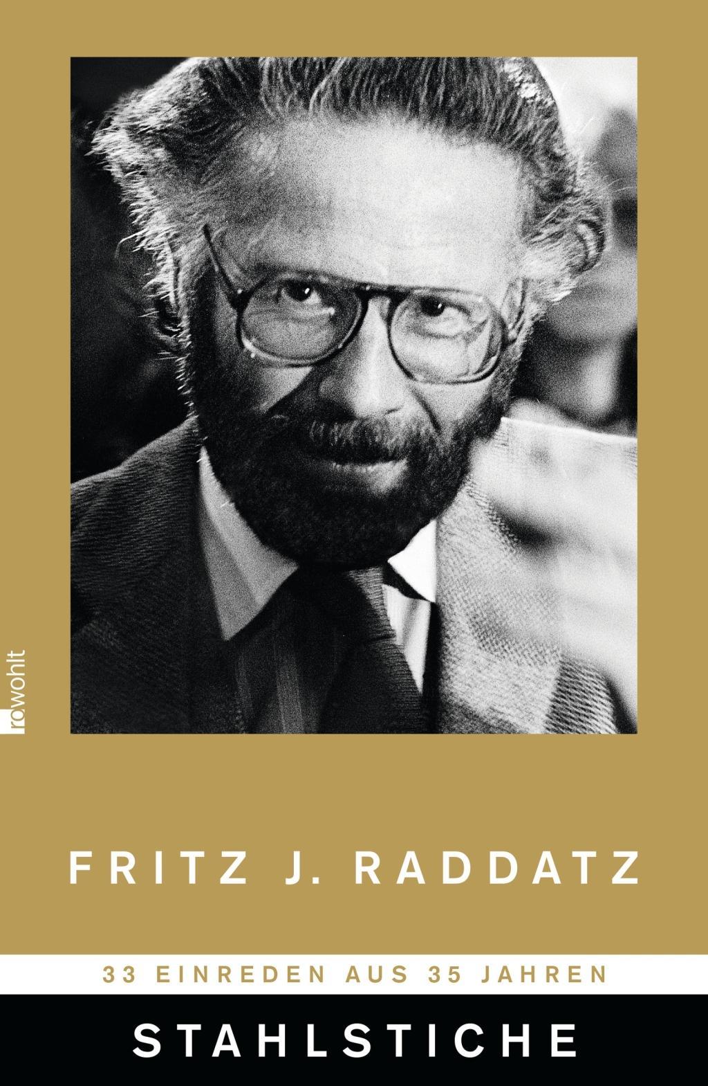 Cover: 9783498057961 | Stahlstiche | 33 Einreden aus 35 Jahren | Fritz J Raddatz | Buch