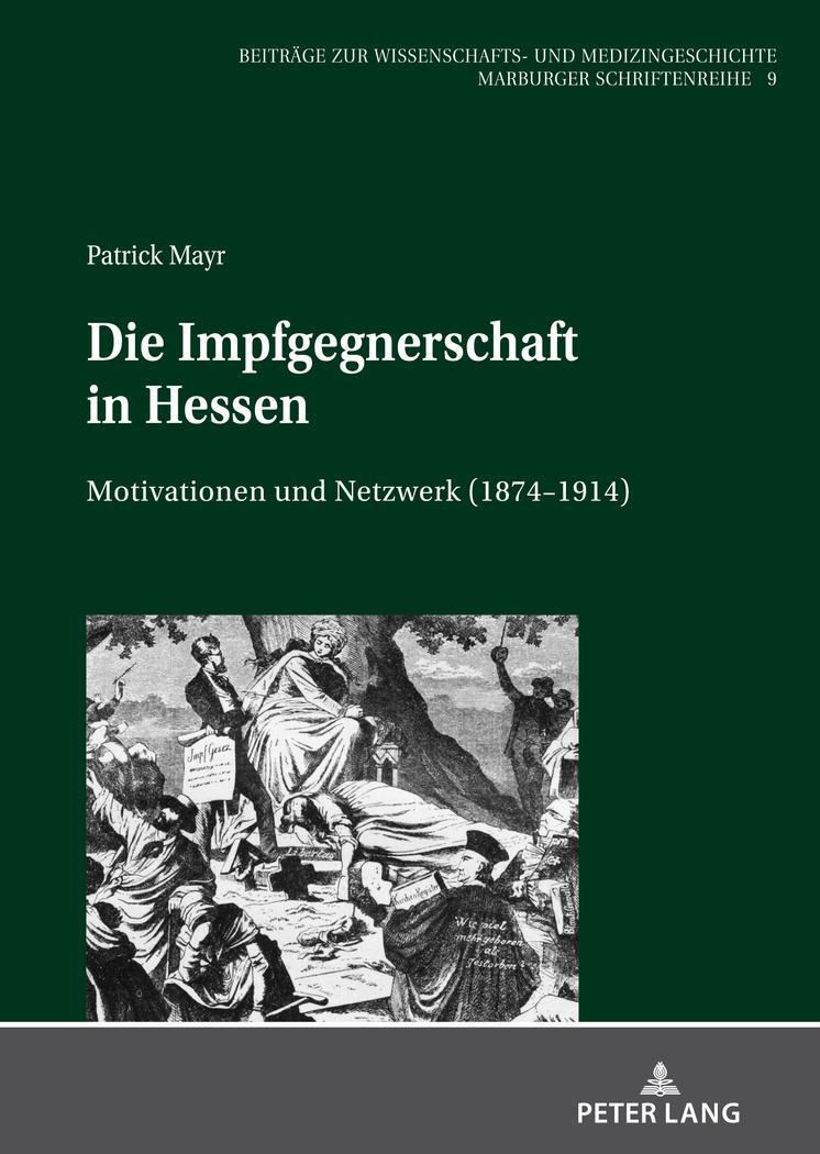 Cover: 9783631794272 | Die Impfgegnerschaft in Hessen | Motivationen und Netzwerk (1874¿1914)