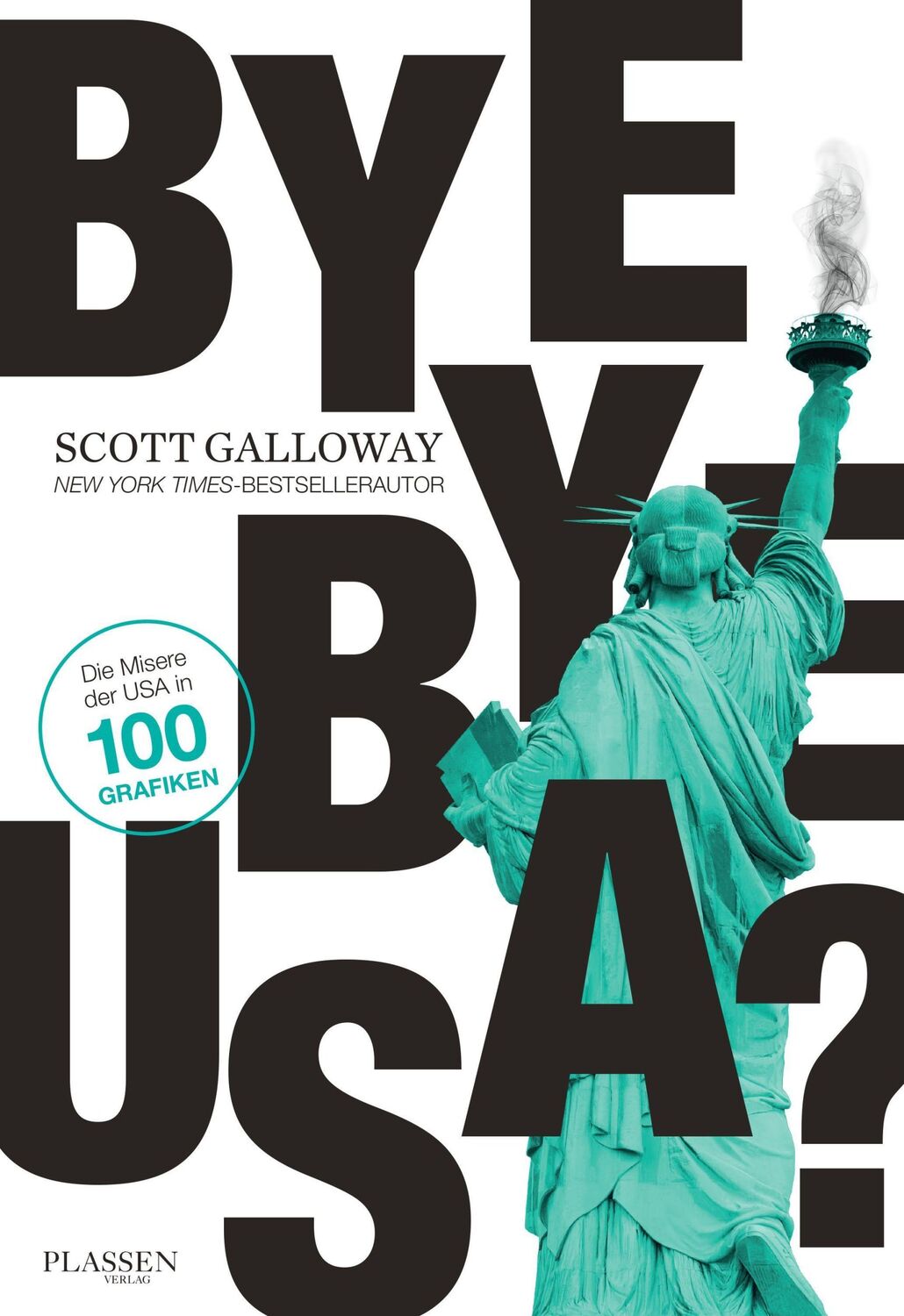 Cover: 9783864709036 | Bye-bye, USA? | Die Misere der USA in 100 Grafiken | Scott Galloway