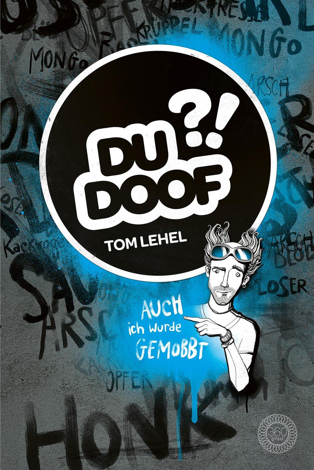 Cover: 9783961857562 | Du Doof ?! | Auch ich wurde gemobbt | Tom Lehel | Taschenbuch | 160 S.