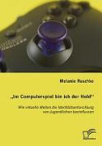 Cover: 9783836653657 | "Im Computerspiel bin ich der Held" | Melanie Raschke | Taschenbuch