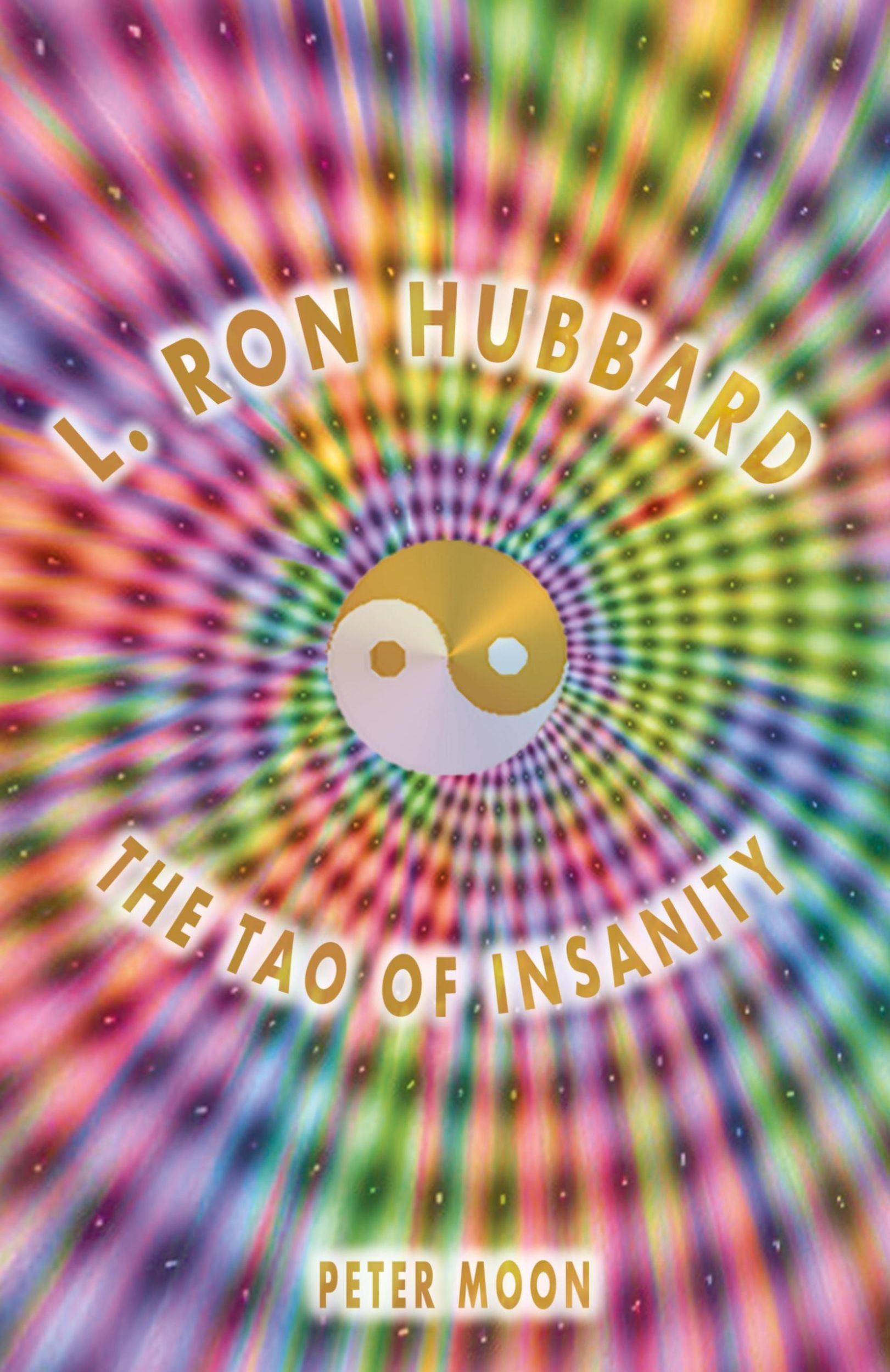 Cover: 9780963188977 | L. Ron Hubbard - The Tao of Insanity | Peter Moon | Taschenbuch | 2020