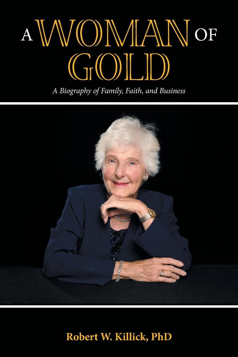 Cover: 9781982299699 | A Woman of Gold | A Biography of Family, Faith, and Business | Killick