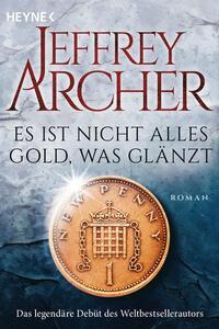 Cover: 9783453471566 | Es ist nicht alles Gold, was glänzt | Roman | Jeffrey Archer | Buch