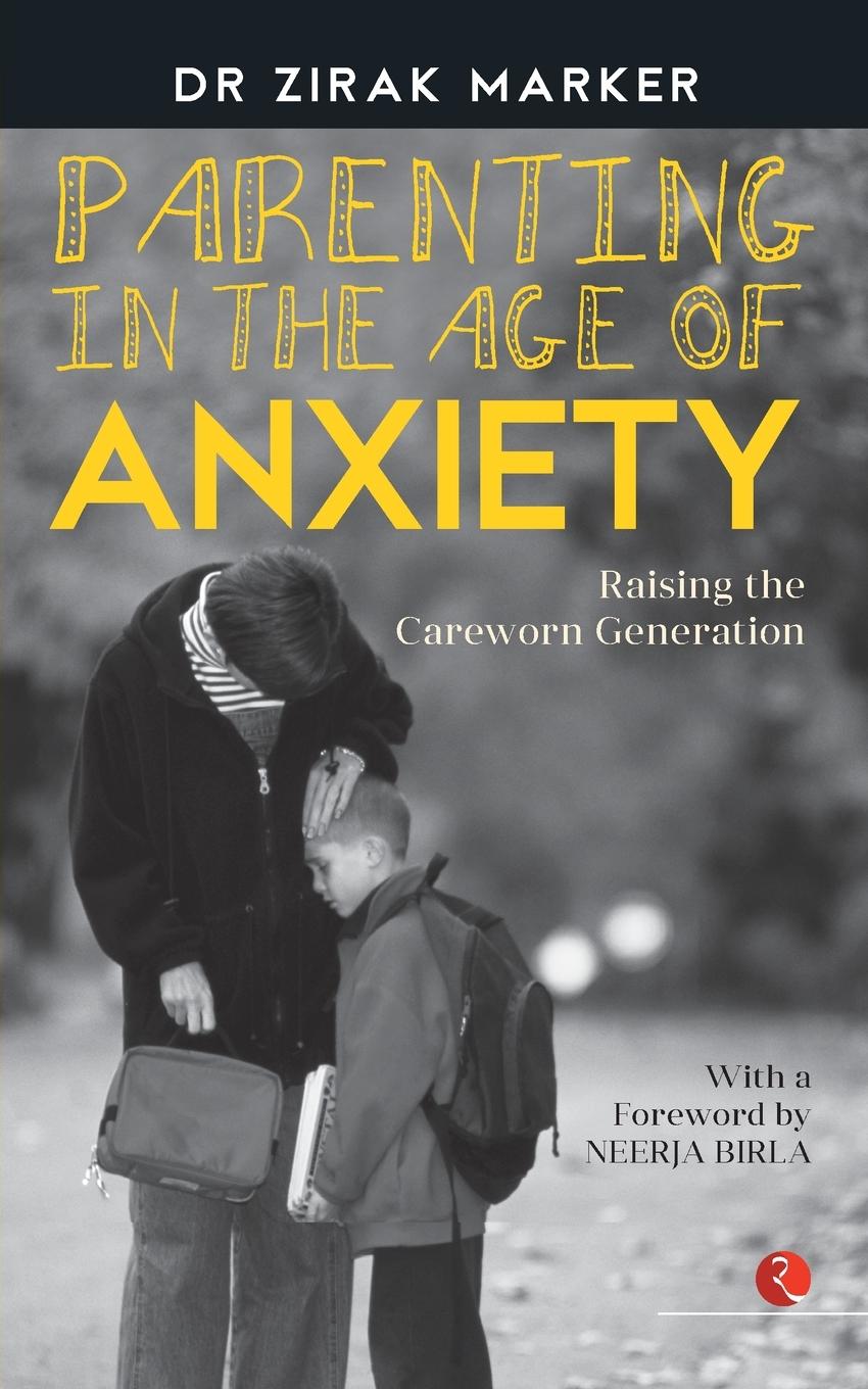 Cover: 9788129137746 | Parenting in the Age of Anxiety | Raising the Careworn Generation