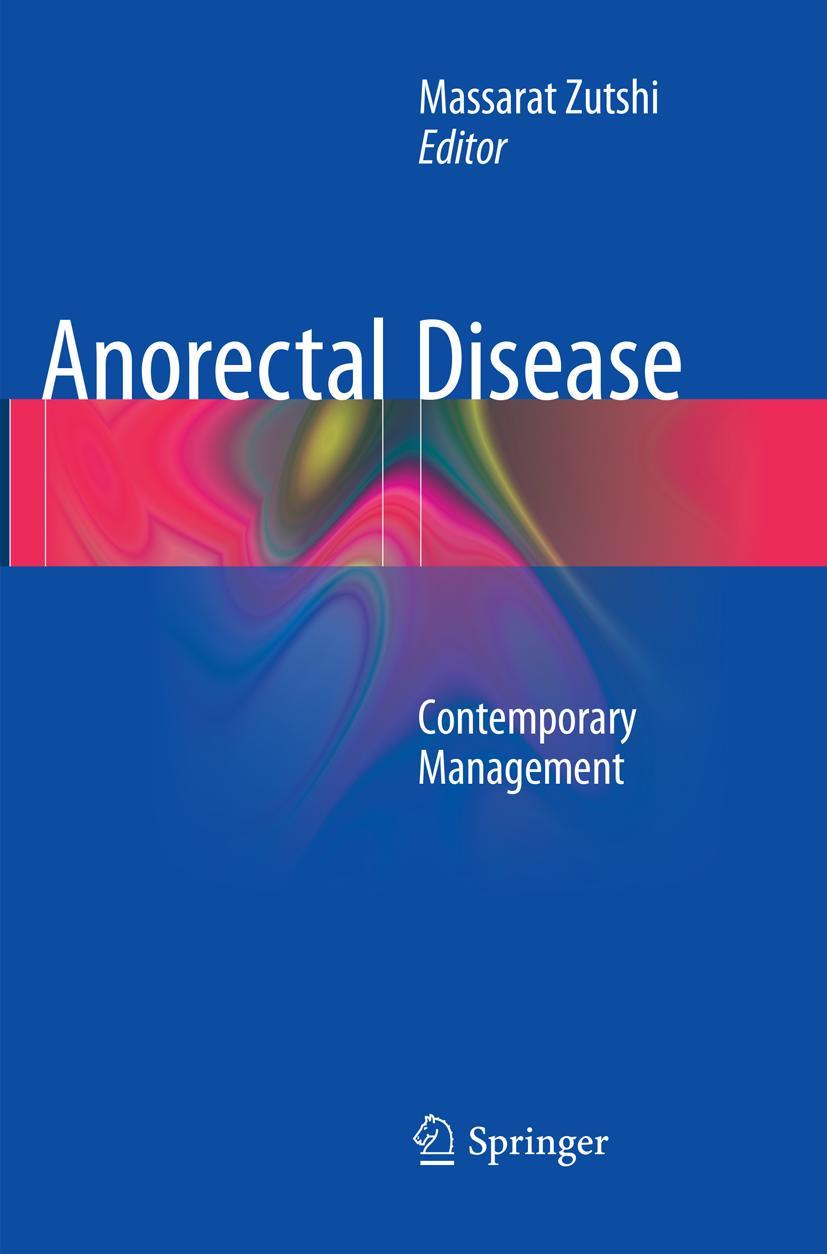 Cover: 9783319794501 | Anorectal Disease | Contemporary Management | Massarat Zutshi | Buch