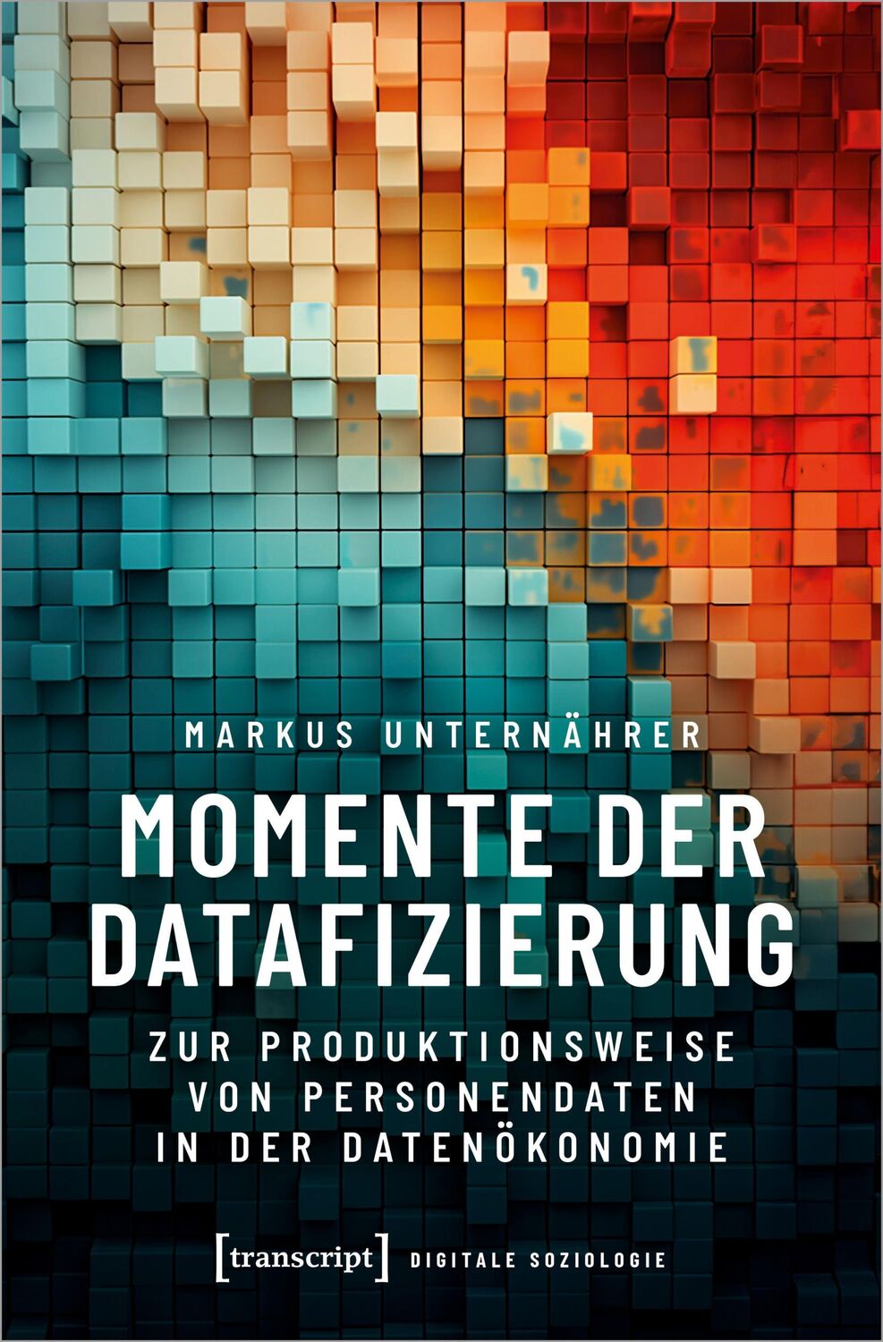 Cover: 9783837670592 | Momente der Datafizierung | Markus Unternährer | Taschenbuch | 258 S.