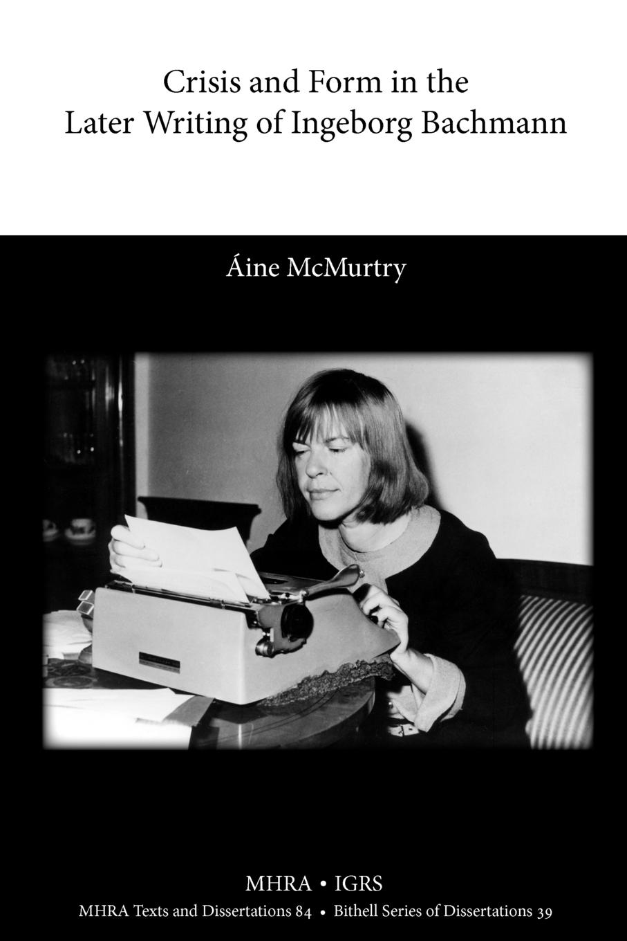 Cover: 9781907322976 | Crisis and Form in the Later Writing of Ingeborg Bachmann | McMurtry