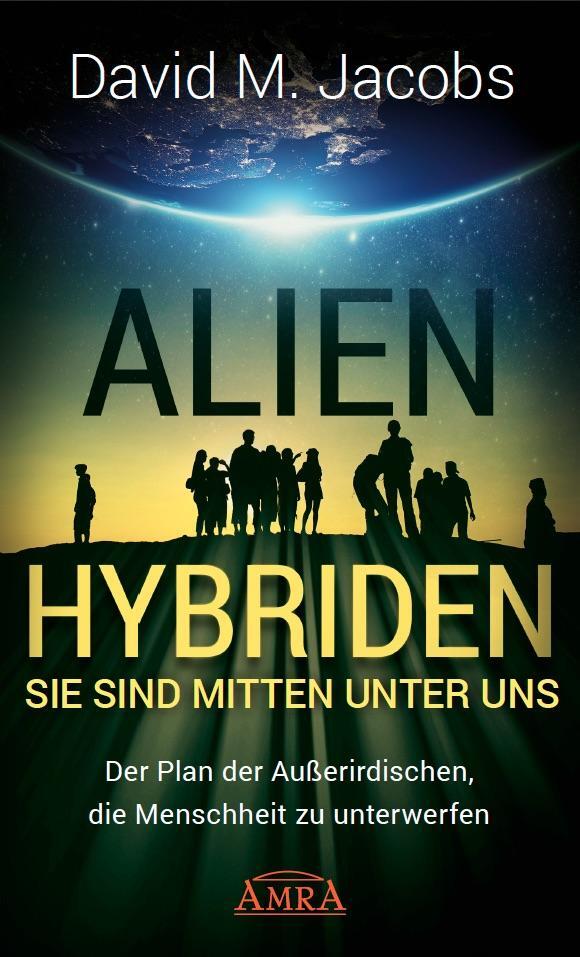 Cover: 9783954472611 | ALIEN-HYBRIDEN! Sie sind mitten unter uns | David M. Jacobs | Buch