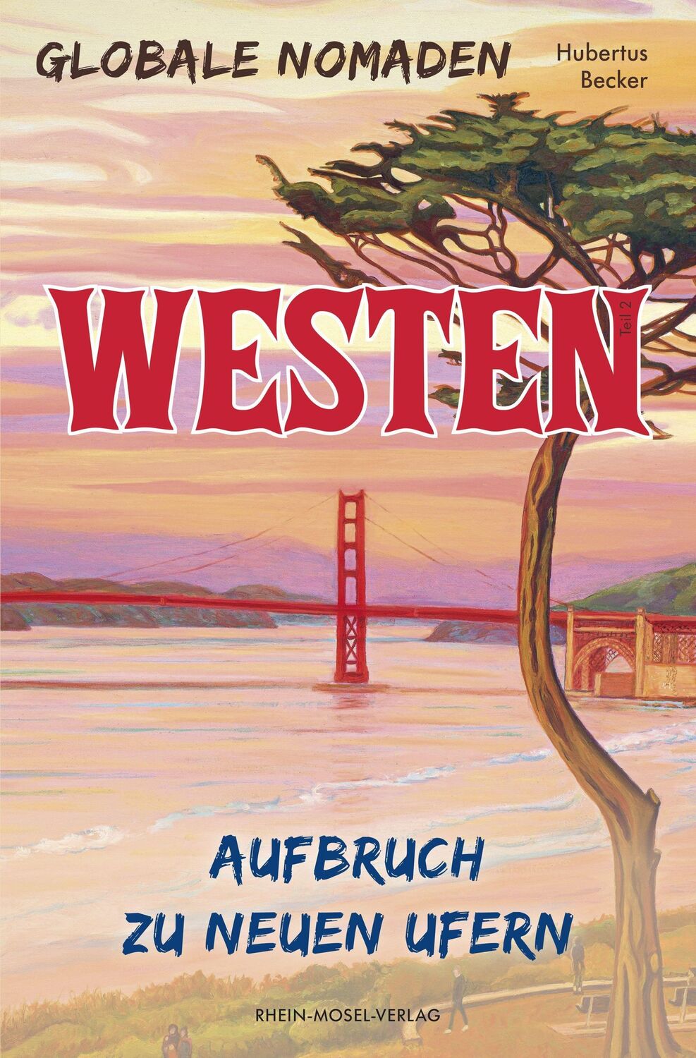 Cover: 9783898014304 | Globale Nomaden Westen | Aufbruch zu neuen Ufern | Hubertus Becker