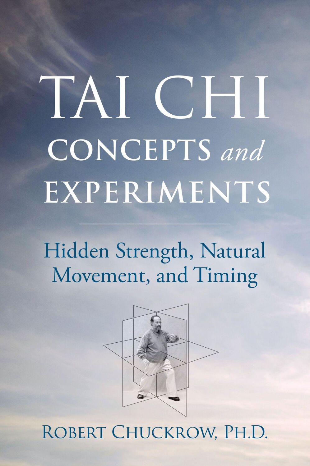 Cover: 9781594397417 | Tai CHI Concepts and Experiments | Robert Chuckrow | Taschenbuch