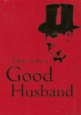 Cover: 9781851243761 | How to Be a Good Husband | Bodleian Library | Buch | Gebunden | 2008