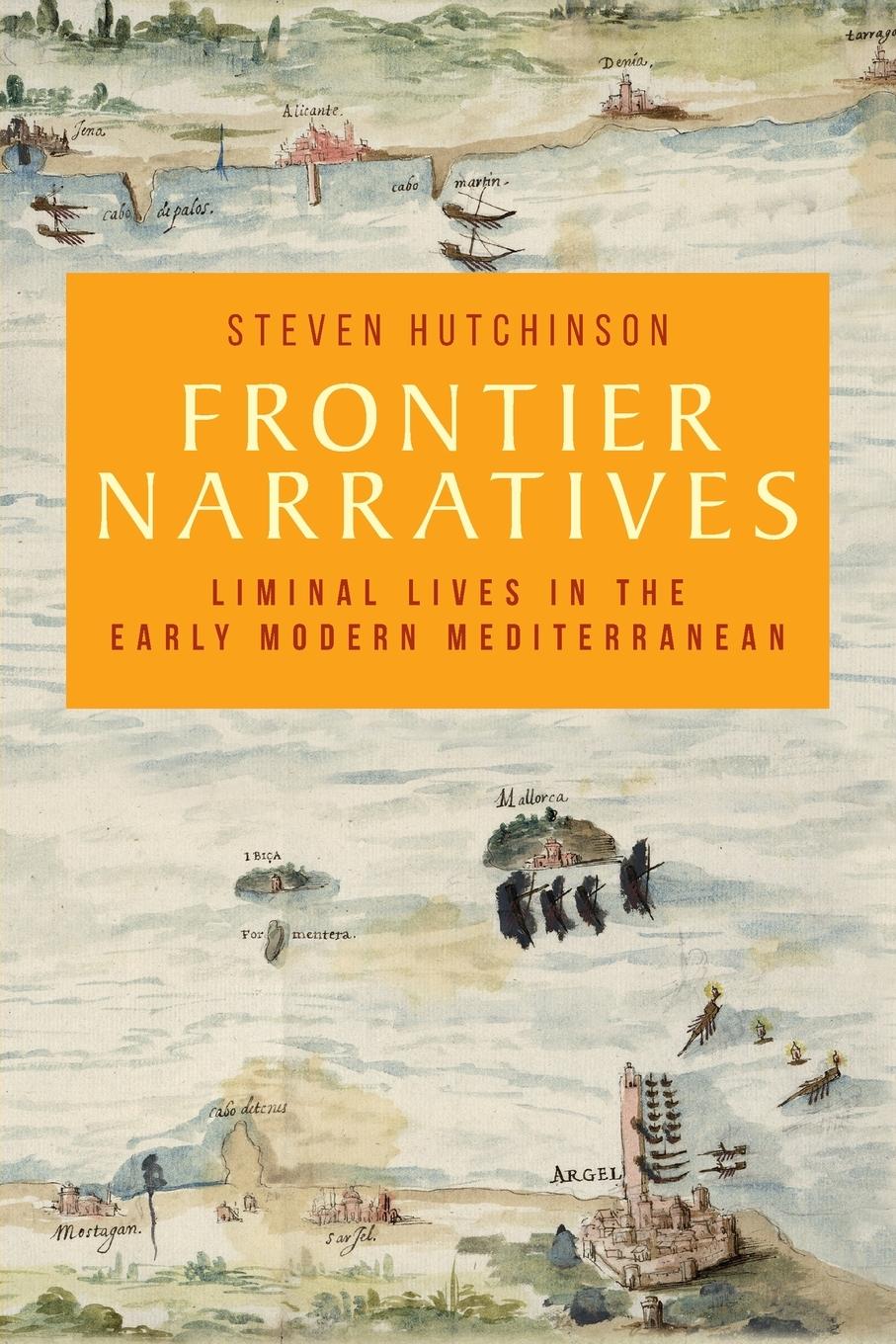 Cover: 9781526167071 | Frontier narratives | Liminal lives in the early modern Mediterranean