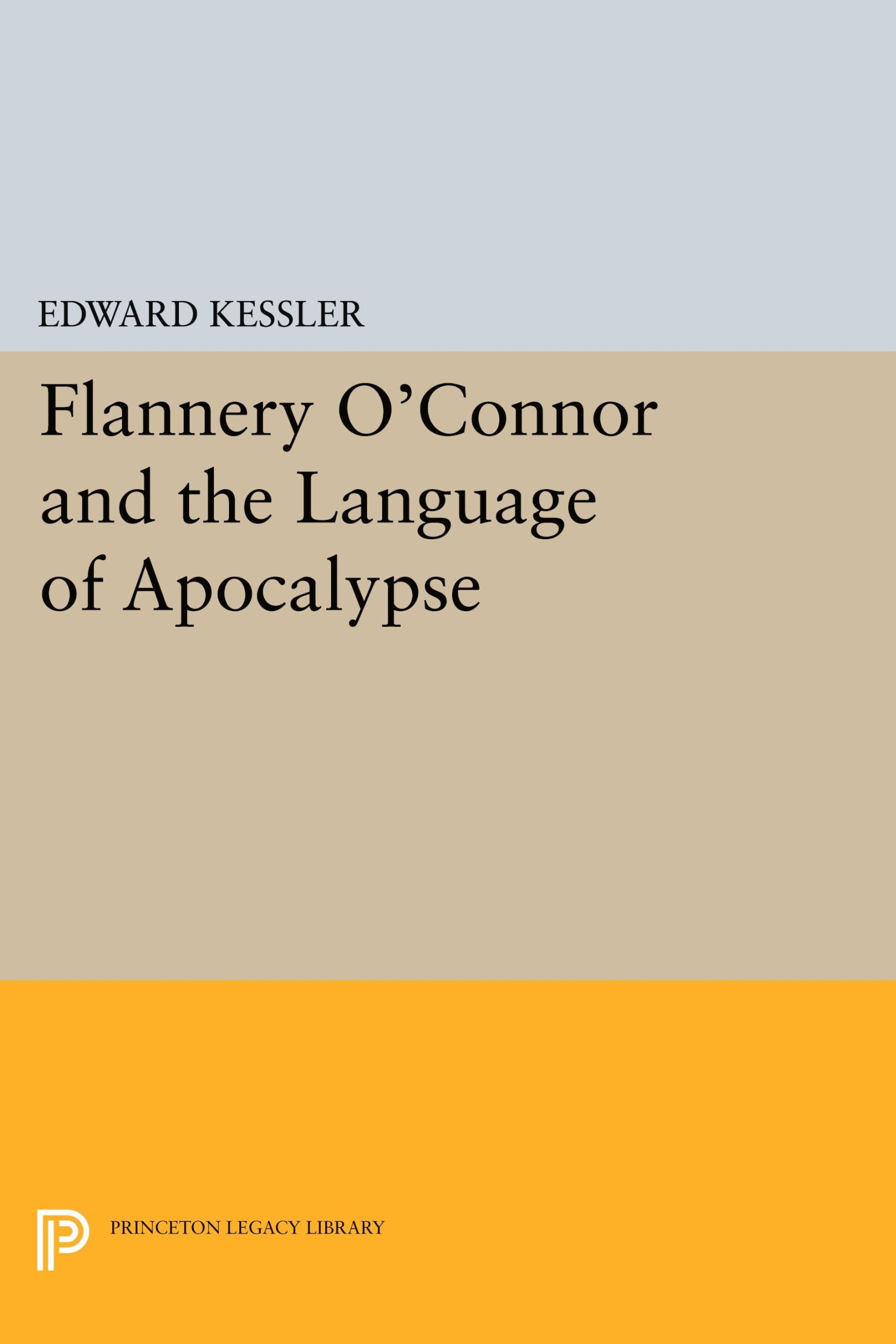 Cover: 9780691610627 | Flannery O'Connor and the Language of Apocalypse | Edward Kessler